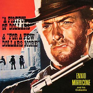 Саундтрек/Soundtrack For A Few Dollars More  / A Fistful Of Dollars  /  Ennio Morricone На несколько долларов больше / За пригоршню долларов