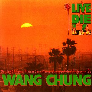 Саундтрек/Soundtrack To Live and Die in L.A. | Wang Chung (1985) Жить и умереть в Лос-Анджелесе 