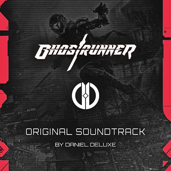 Саундтрек/Soundtrack Soundtrack | Ghostrunner | Daniel Deluxe (2020) Ghostrunner | Даниэль Делюкс